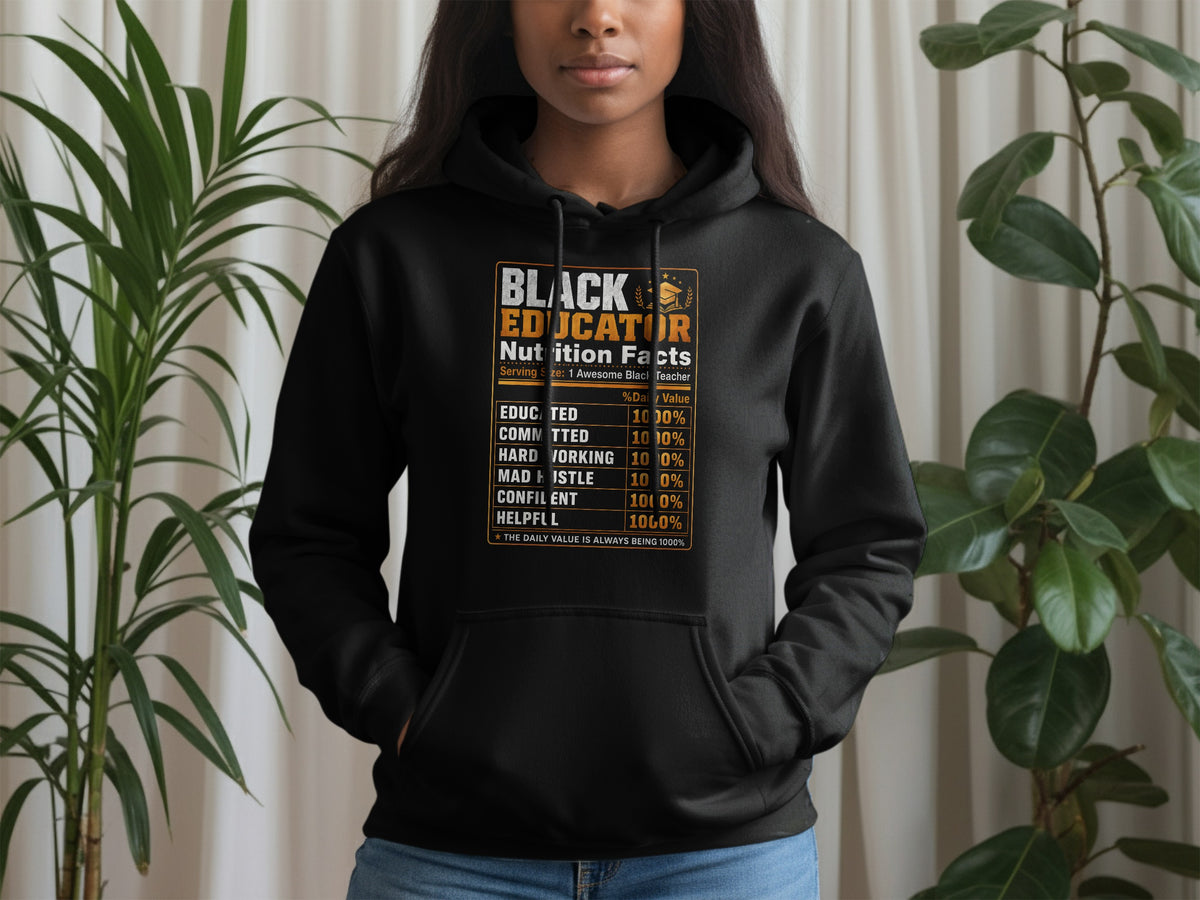 Black educator nutrition facts hoodie listing qualities like educated, committed, and helpful.