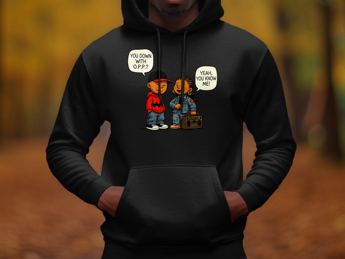 Black hoodie with cartoon characters discussing "YOU DOWN WITH O.P.P.?" and "YEAH, YOU KNOW ME!".