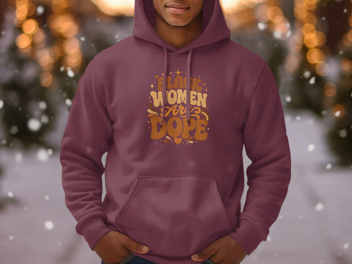 Burgundy hoodie with "Black Women Are Dope" text design.