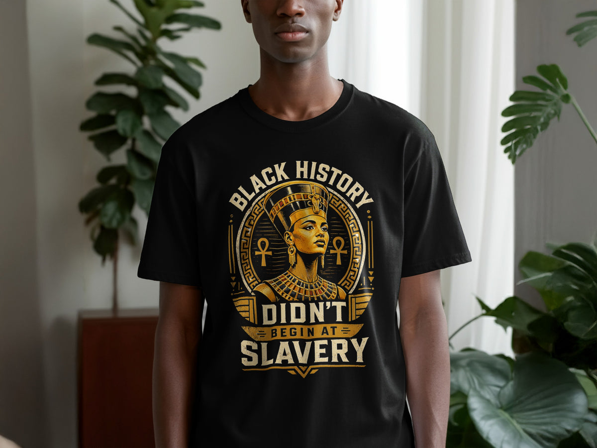 Black History Didn't Begin At Slavery graphic on a black t-shirt.
