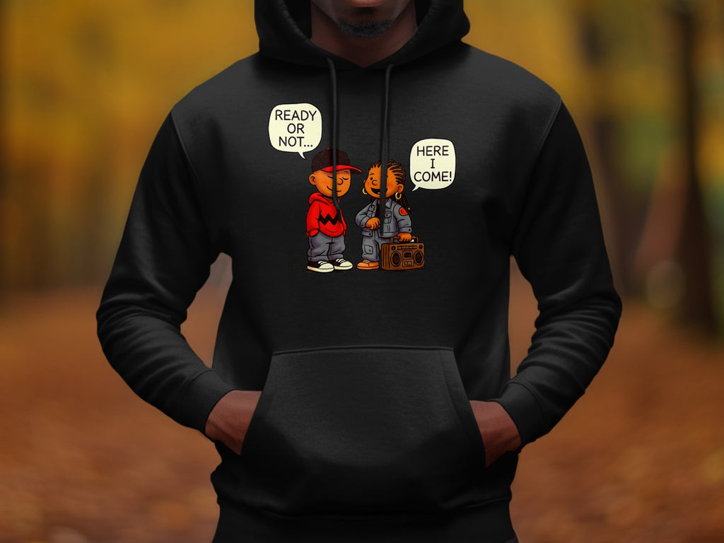 Black hoodie with cartoon characters and speech bubbles: "READY OR NOT..." and "HERE I COME!"