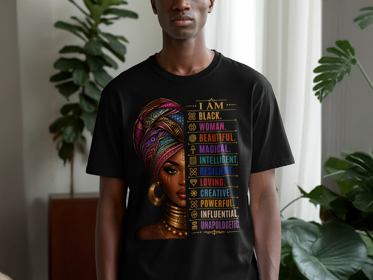 Black t-shirt with illustration of a woman and text: I AM BLACK. WOMAN. BEAUTIFUL. MAGICAL. INTELLIGENT. RESILIENT. LOVING. CREATIVE. POWERFUL. INFLUENTIAL. UNAPOLOGETIC.