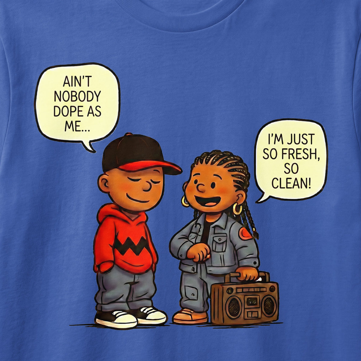 Two cartoon characters with speech bubbles: "Ain't nobody dope as me..." and "I'm just so fresh, so clean!".