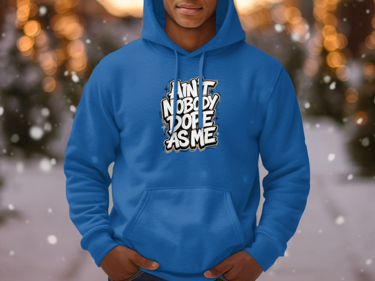 Blue hoodie with "Ain't Nobody Dope As Me" graphic on chest.