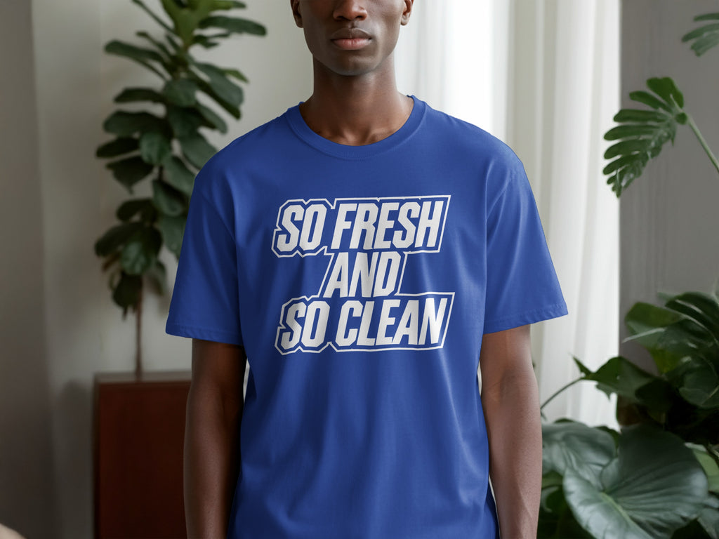 Blue t-shirt with white text reading "SO FRESH AND SO CLEAN."