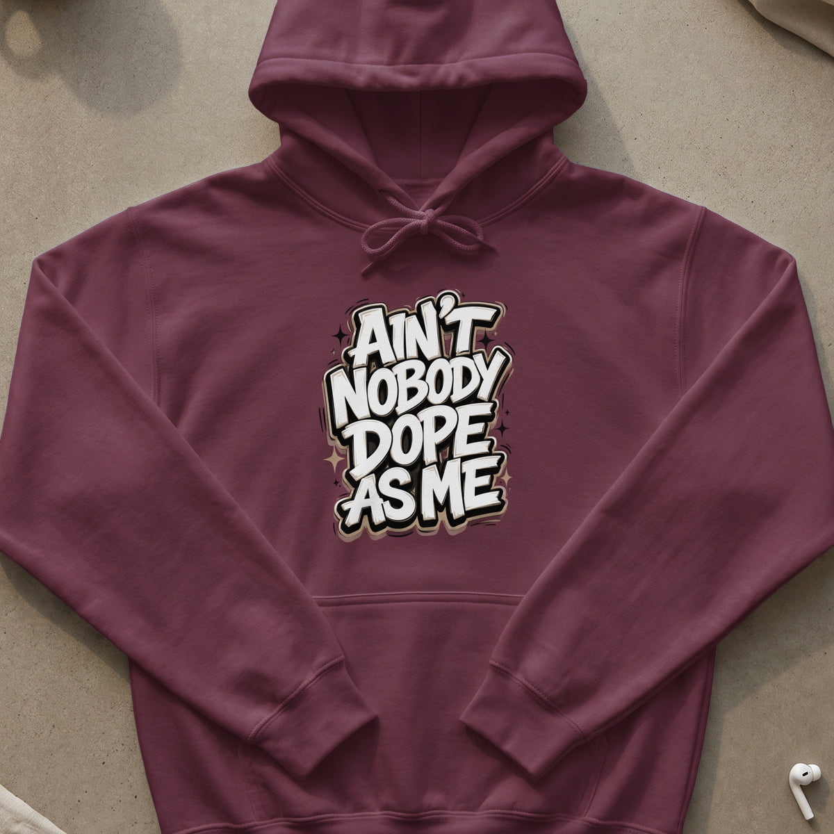 Maroon hoodie with "Ain't nobody dope as me" text graphic.