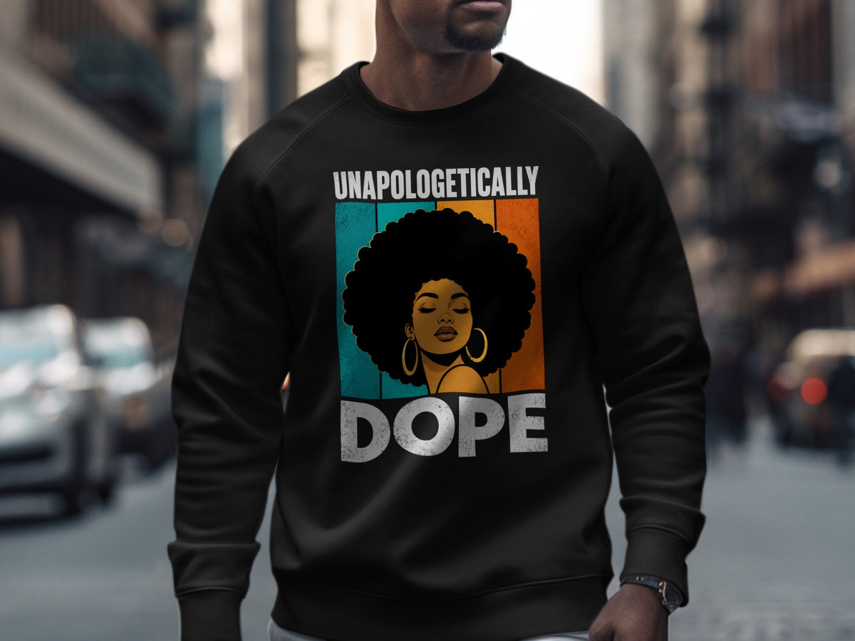 Black sweatshirt with text "UNAPOLOGETICALLY DOPE" and graphic of a woman.