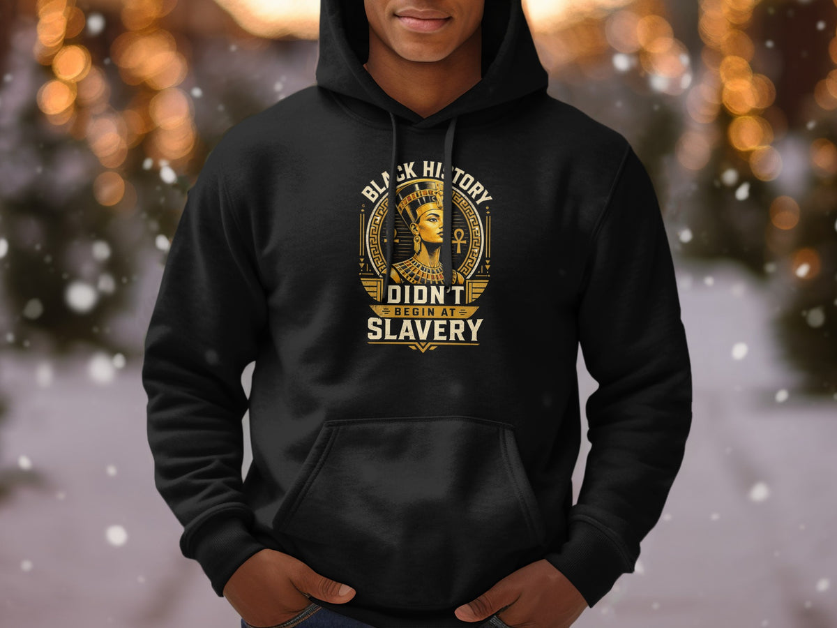 Black history doesn't begin at slavery graphic on a black hoodie.
