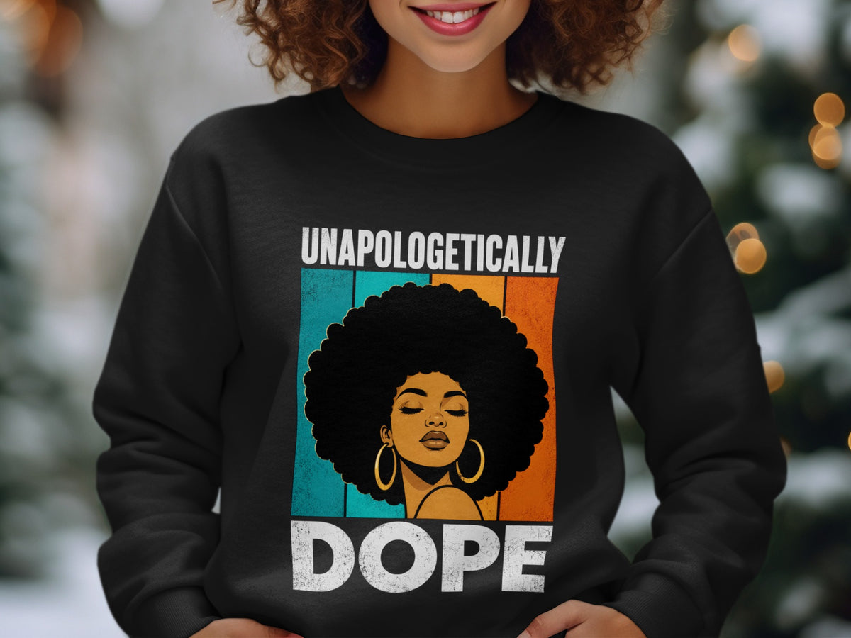 Black sweatshirt with "UNAPOLOGETICALLY DOPE" text and graphic of a woman.