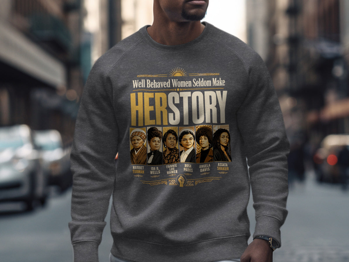 Crewneck sweatshirt with "HERSTORY" and portraits of Harriet Tubman, Ida B. Wells, Fannie Lou Hamer, Rosa Parks, Angela Davis, and Assata Shakur.
