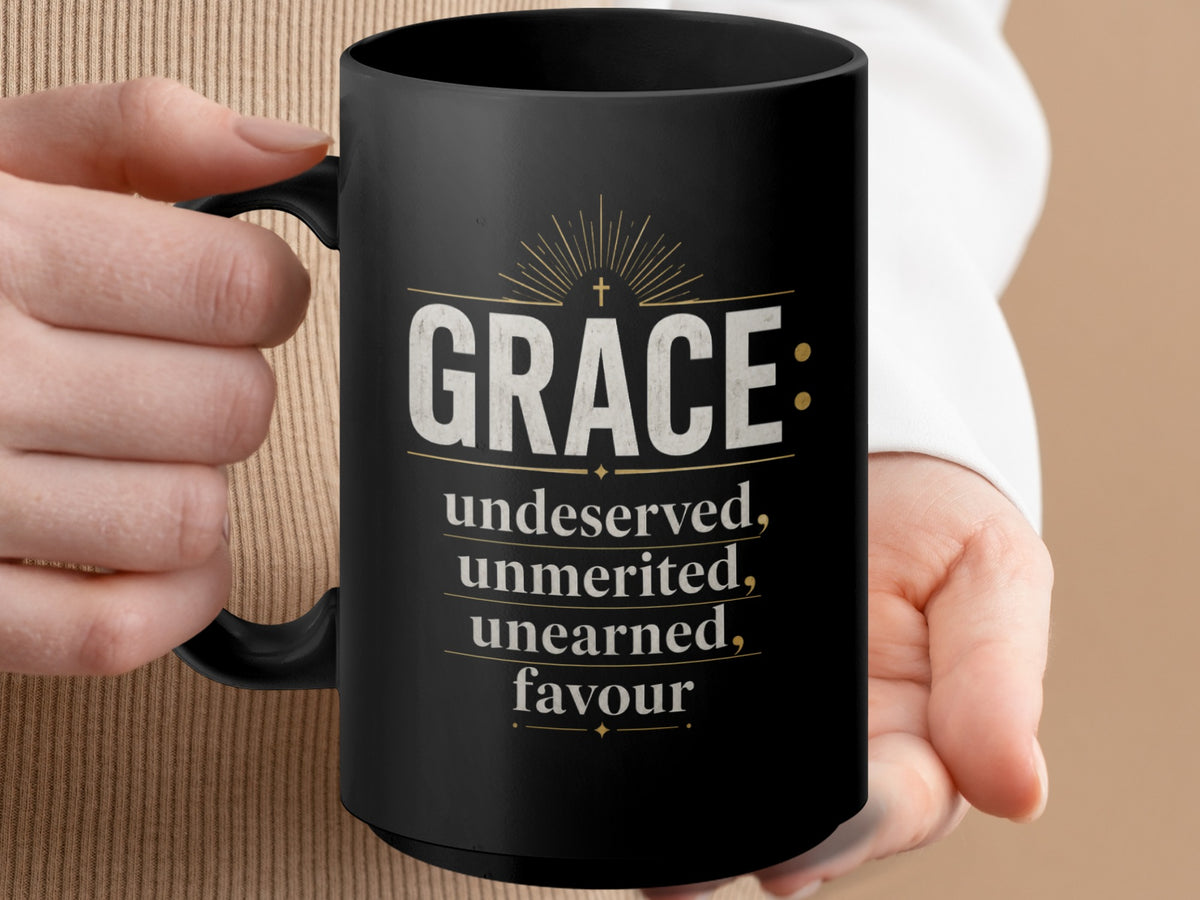 Black mug with text "GRACE: undeserved, unmerited, unearned, favour".