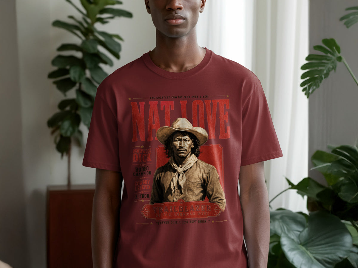 Maroon t-shirt with "Nat Love" text and cowboy portrait: Deadwood Dick, Rodeo Champion, Cowboy Legend, Author.