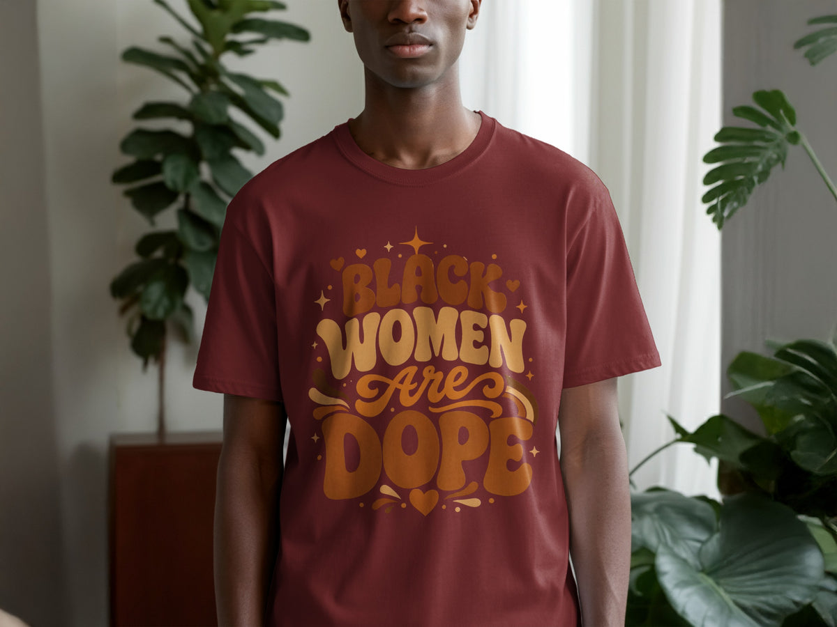 Maroon t-shirt with "BLACK WOMEN ARE DOPE" text and decorative hearts.