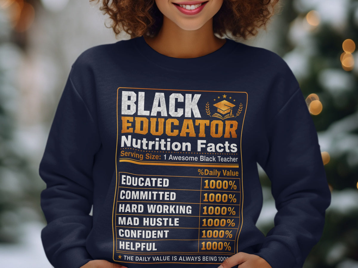 Dark blue sweatshirt with "Black Educator Nutrition Facts" text and list of positive attributes.