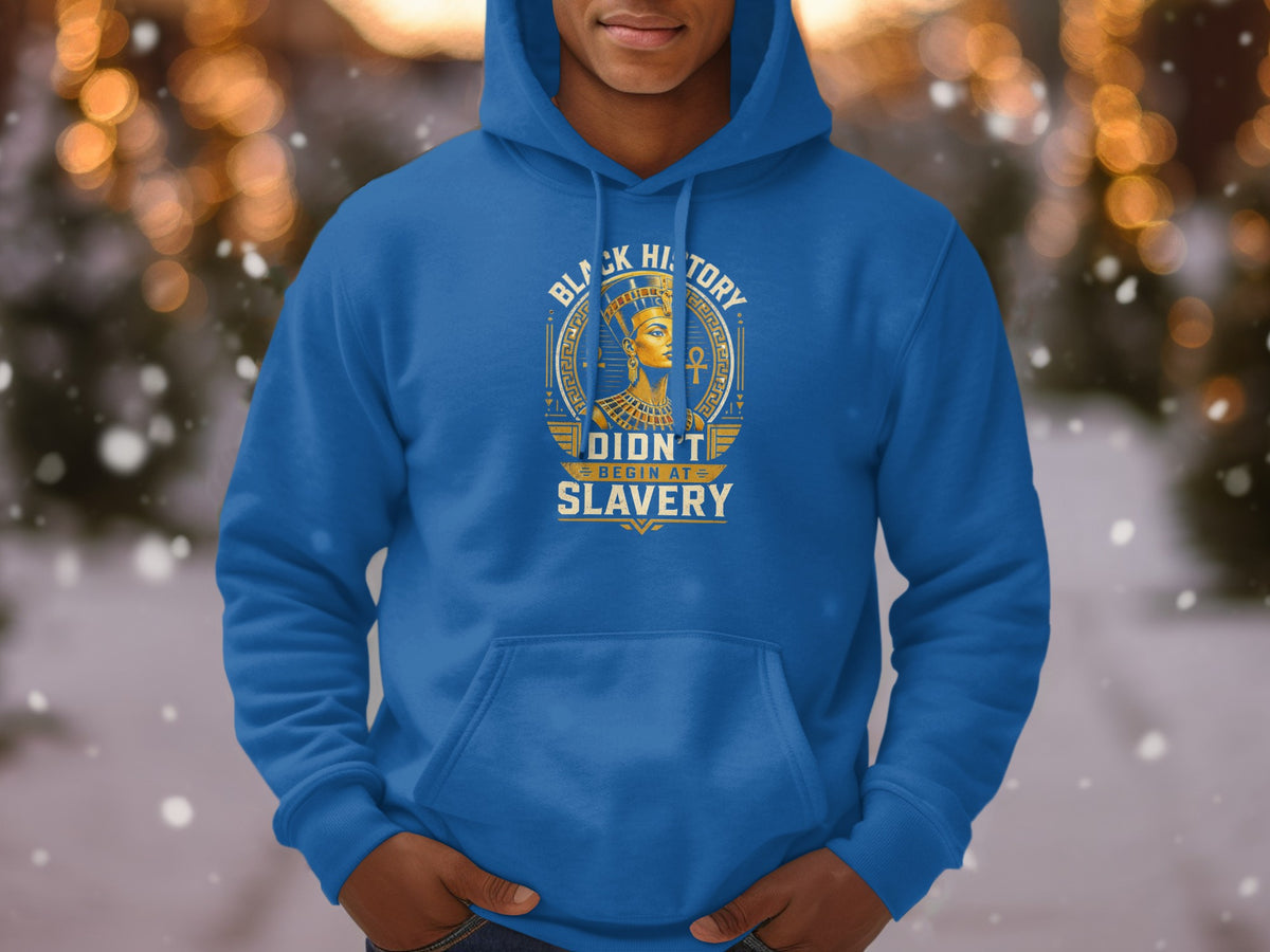 Blue hoodie with gold text: "Black History Didn't Begin At Slavery".