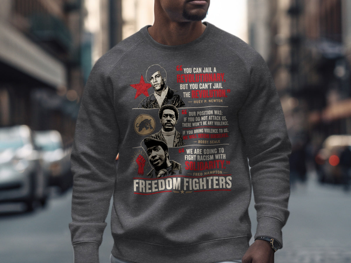 Sweatshirt with portraits of Huey P. Newton, Bobby Seale, and Fred Hampton with quotes.