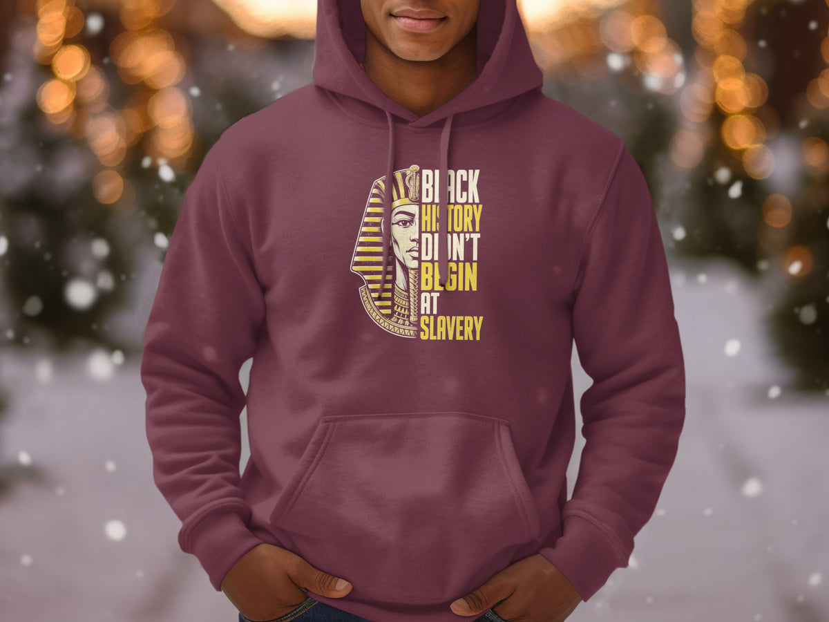 Maroon hoodie with graphic of Egyptian pharaoh and text: Black History Didn't Begin at Slavery.
