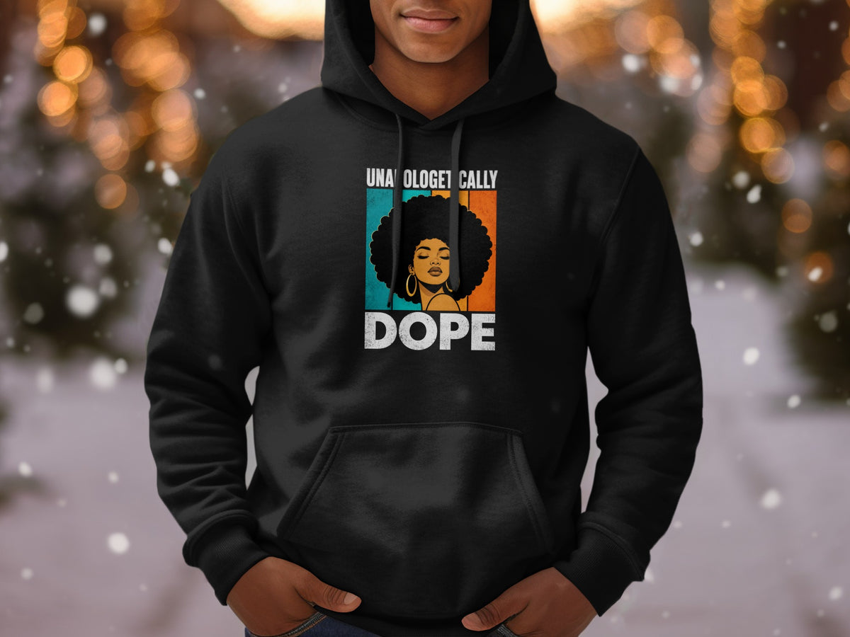 Black hoodie with graphic of woman with afro and text "UNAPOLOGETICALLY DOPE".