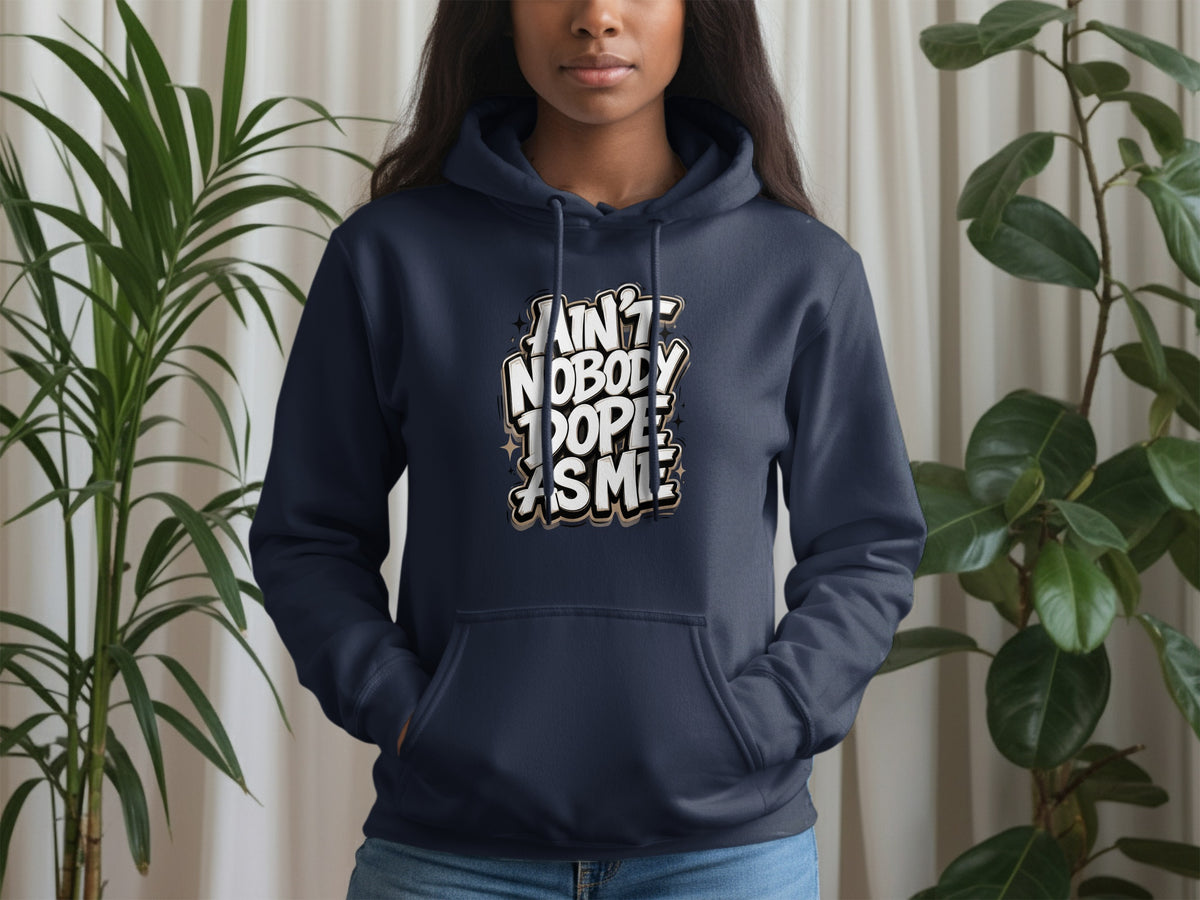 Navy hoodie with "AIN'T NOBODY DOPE AS ME" graphic text.
