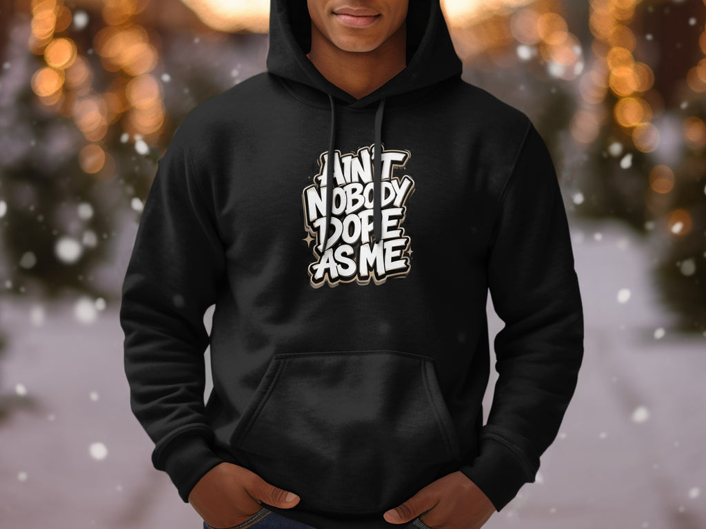 Black hoodie with "AIN'T NOBODY DOPE AS ME" text graphic.