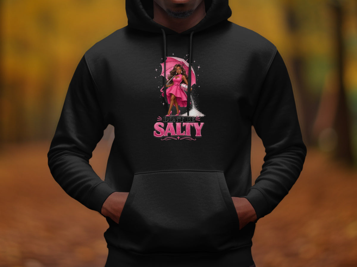 Black hoodie with "Don't Be Salty" text and graphic of woman with umbrella.