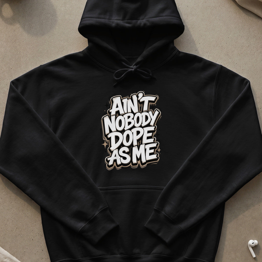 Black hoodie with "Ain't Nobody Dope As Me" graphic design.