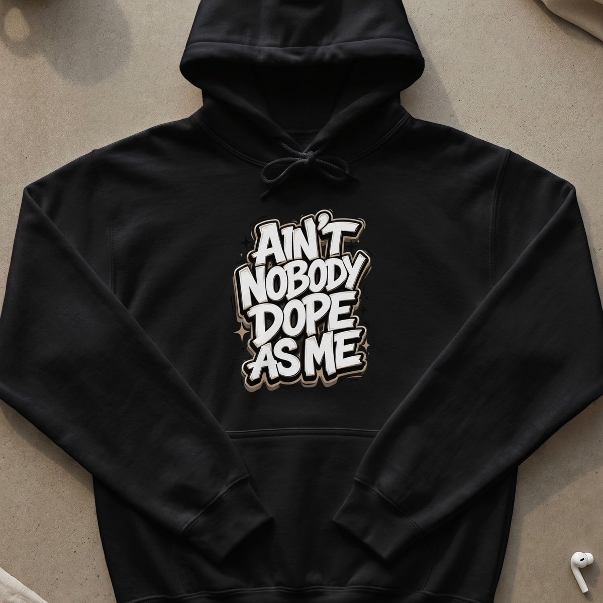Black hoodie with "Ain't Nobody Dope As Me" graphic design.