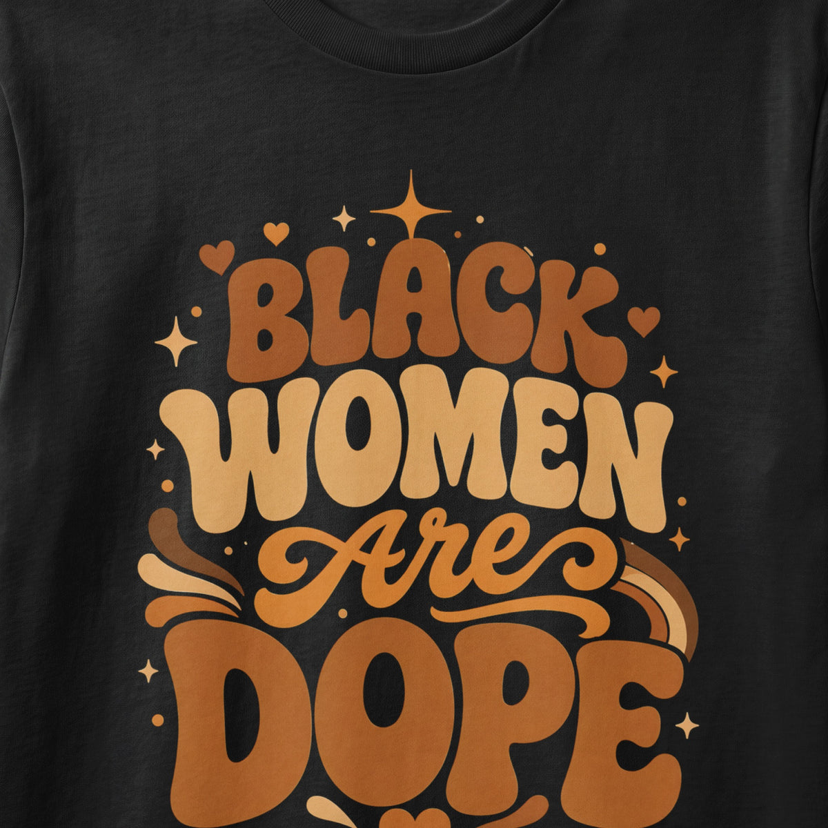 Black Women Are Dope text with hearts and stars on a black shirt.