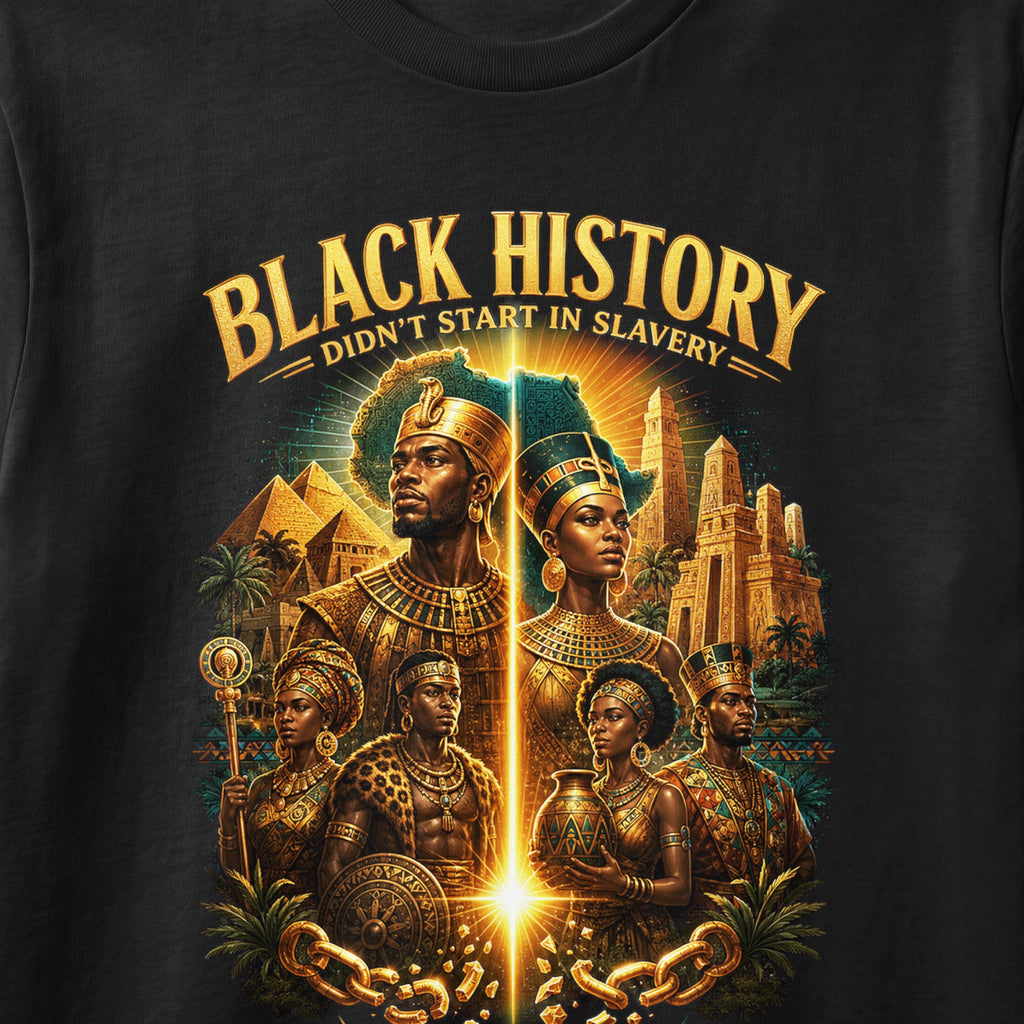 Black History Didn't Start in Slavery with ancient African royalty and pyramids.