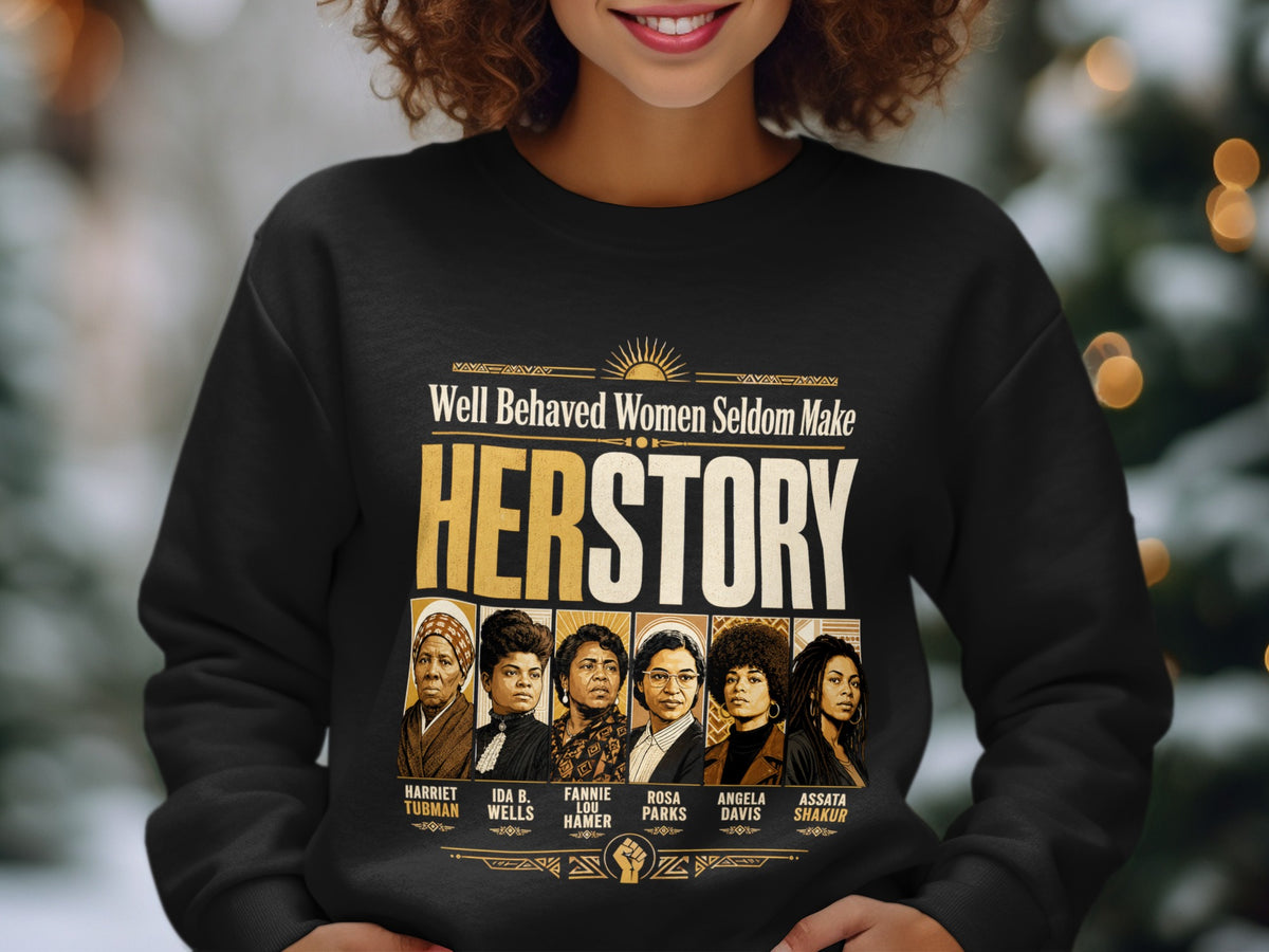Black sweatshirt with "HERSTORY" text and portraits of Harriet Tubman, Ida B. Wells, Fannie Lou Hamer, Rosa Parks, Angela Davis, Assata Shakur.