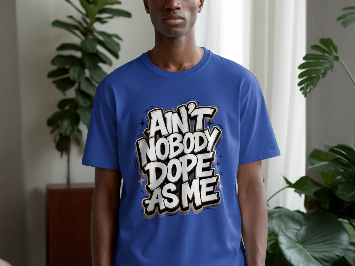 Blue t-shirt with "Ain't Nobody Dope As Me" graphic text design.