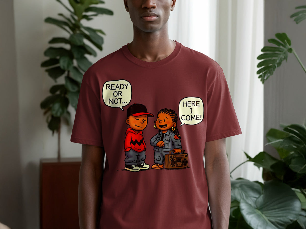 Maroon t-shirt with cartoon characters, one saying "READY OR NOT...", the other "HERE I COME!".
