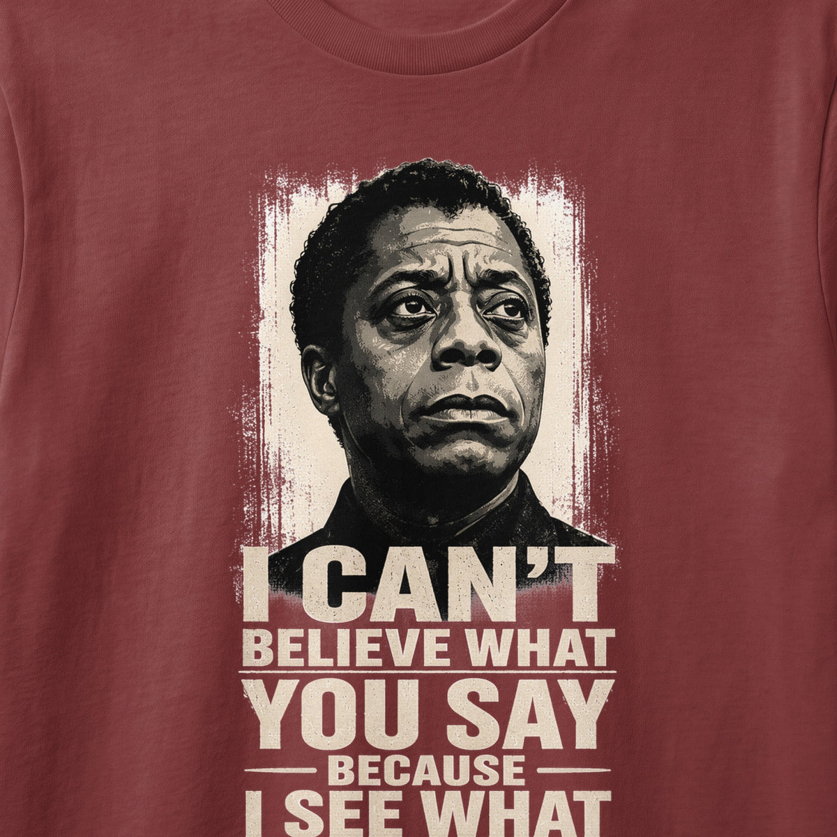 James Baldwin portrait with quote "I can't believe what you say because I see what".