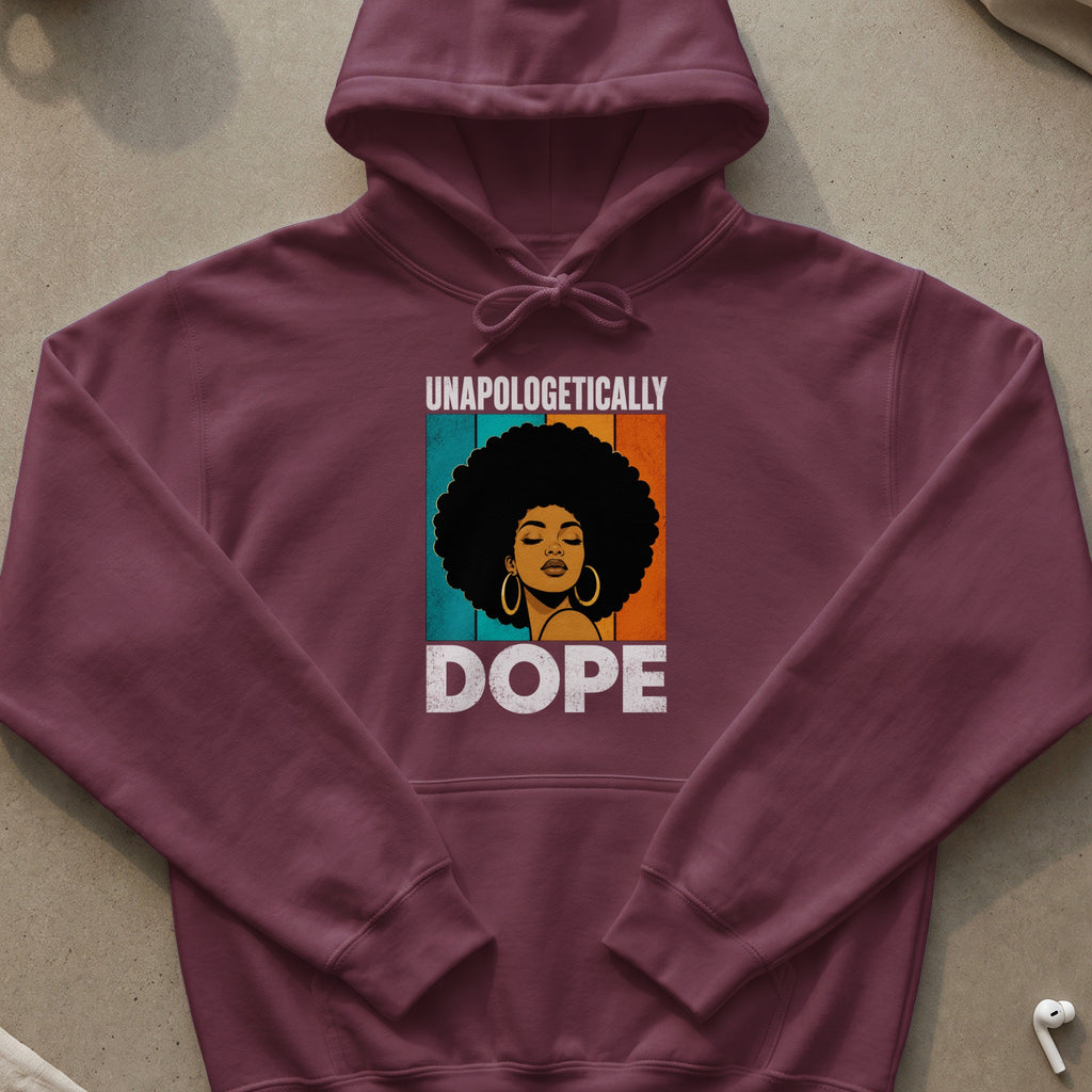Maroon hoodie with "Unapologetically Dope" graphic featuring a woman with an afro.