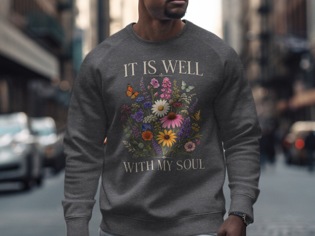 Dark grey sweatshirt with "IT IS WELL WITH MY SOUL" and floral design.