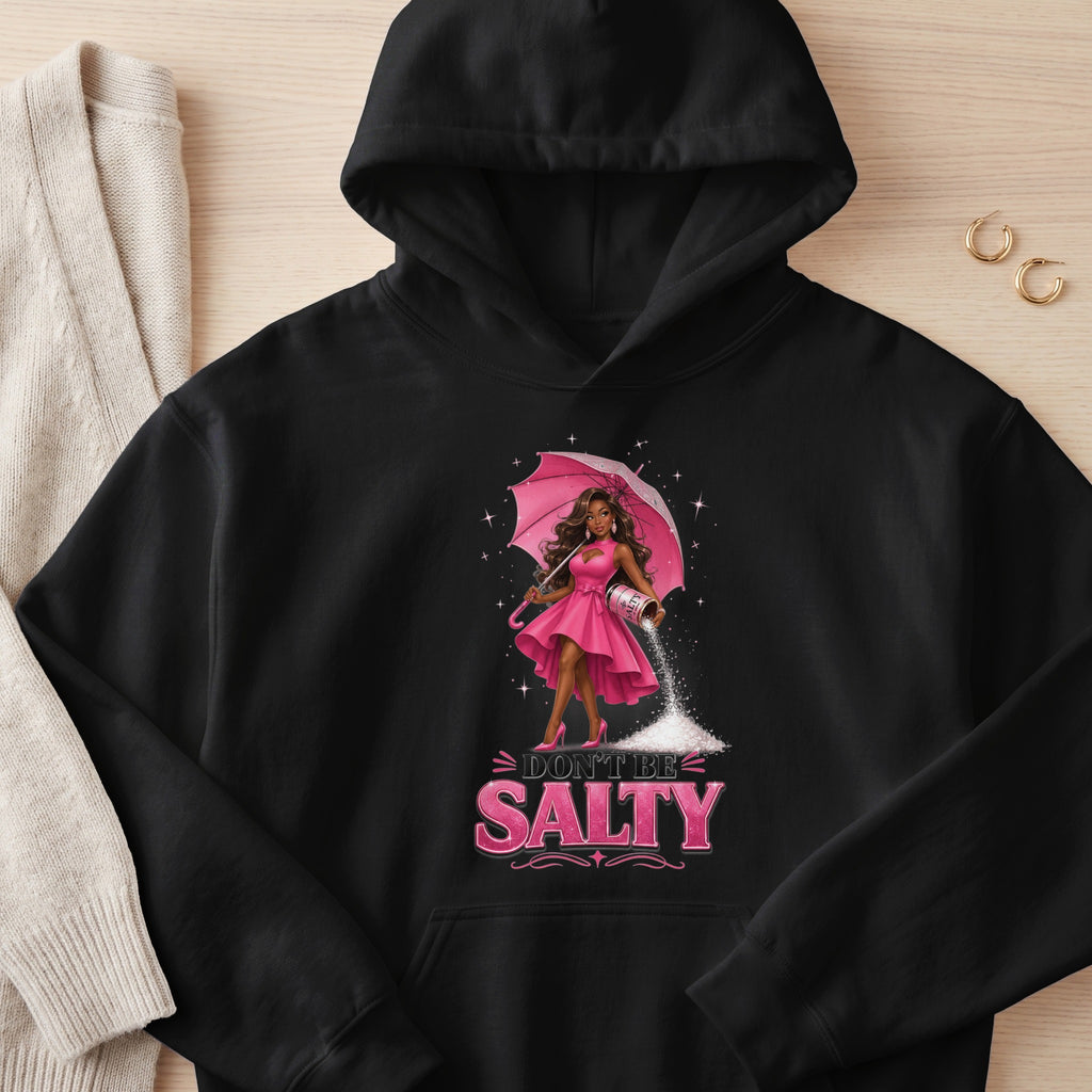 Black hoodie with "Don't Be Salty" graphic of a woman holding a pink umbrella.