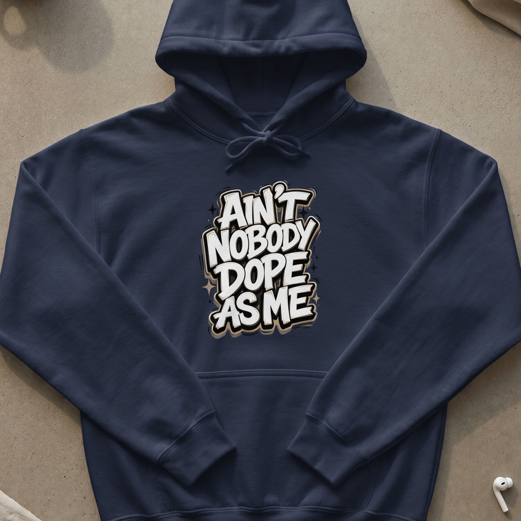 Navy hoodie with "Ain't Nobody Dope As Me" graphic text.