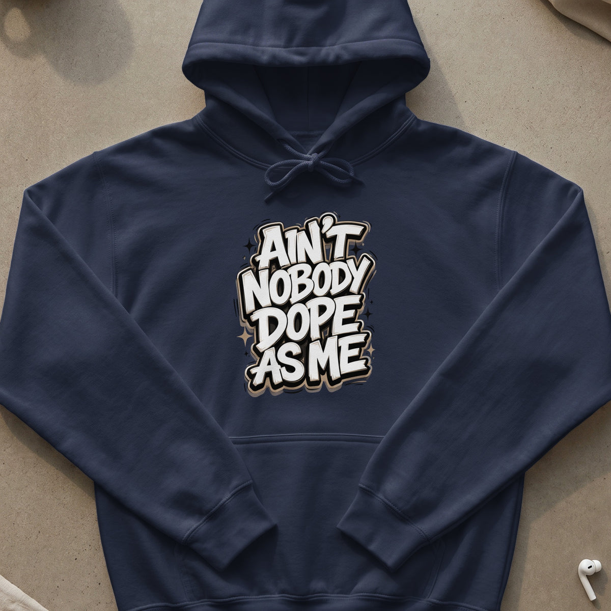 Navy hoodie with "Ain't Nobody Dope As Me" graphic text.