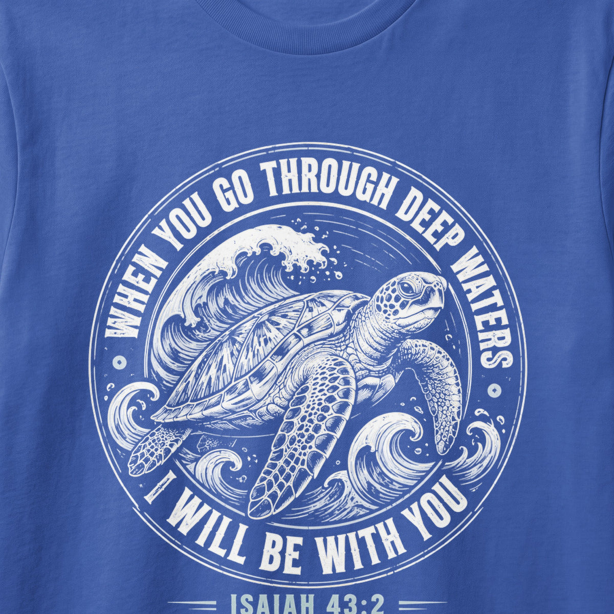 White sea turtle and waves graphic with text "When You Go Through Deep Waters I Will Be With You Isaiah 43:2".